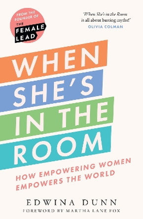 When She’s in the Room: How Empowering Women Empowers the World by Edwina Dunn 9780008607531