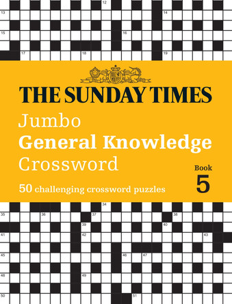 The Sunday Times Jumbo General Knowledge Crossword Book 5: 50 general knowledge crosswords (The Sunday Times Puzzle Books) by The Times Mind Games 9780008618018