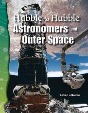 From Hubble to Hubble: Astronomers and Outer Space by Connie Jankowski 9780743905640