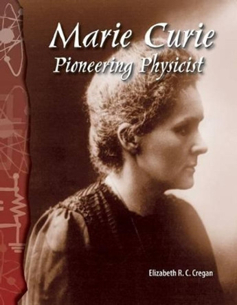 Marie Curie: Pioneering Physicist by Elizabeth Cregan 9780743905701