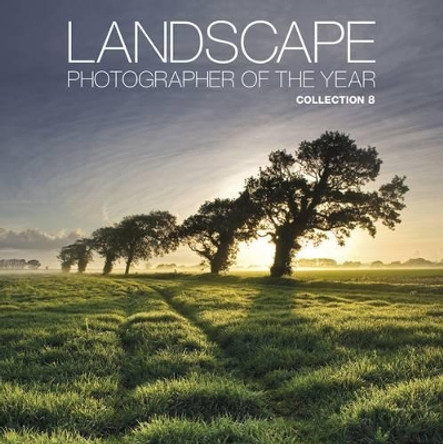 Landscape Photographer of the Year: Collection 8: Collection 8 by Charlie Waite 9780749576547