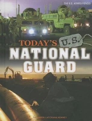 Today's U.S. National Guard by Karen Latchana Kenney 9780756546199