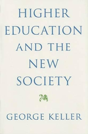 Higher Education and the New Society by George Keller 9780801890314