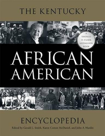 The Kentucky African American Encyclopedia by Gerald L. Smith 9780813160658