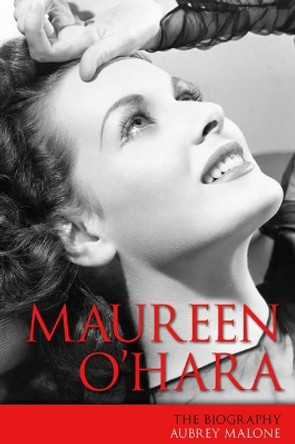 Maureen O'Hara: The Biography by Aubrey Malone 9780813180694