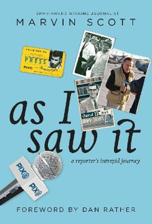 As I Saw It: A Reporter's intrepid journey by Marvin Scott 9780825308420