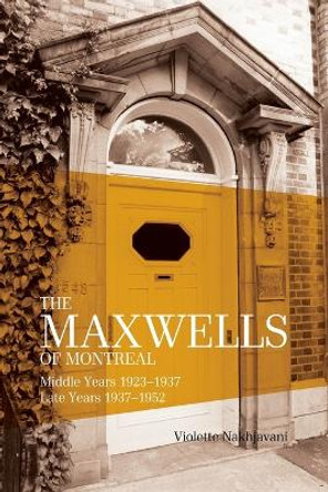 Maxwells of Montreal Vol 2 - Middle and Late Years 1923?1952, SC by Violette Nakhjavani 9780853986560