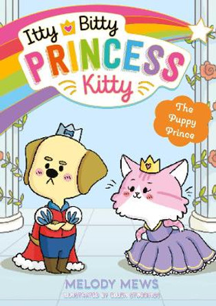 Itty Bitty Princess Kitty: The Puppy Prince by Melody Mews 9781398521285