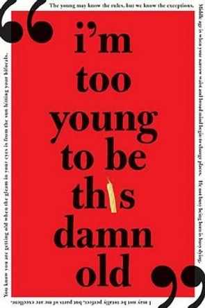 I'm Too Young to Be This Damn Old by Sourcebooks 9781402206733