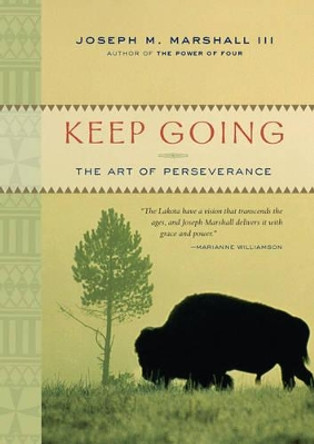 Keep Going: The Art of Perseverance by Joseph M. Marshall 9781402766183