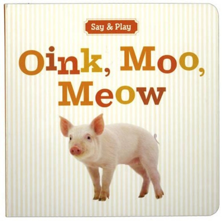 Oink, Moo, Meow by Union Square & Co. 9781402798894