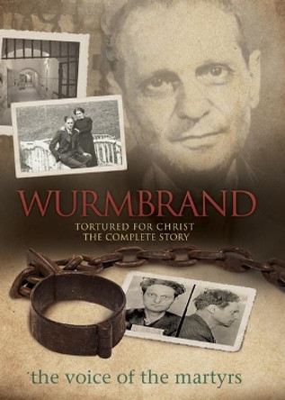 Wurmbrand: Tortured for Christ: The Complete Story by Voice of the Martyr 9780882641232