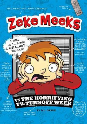 Zeke Meeks vs the Horrifying TV-Turnoff Week by D. L. Green 9781404872202