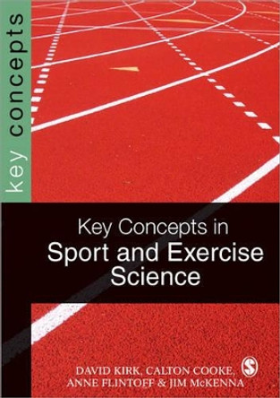 Key Concepts in Sport and Exercise Sciences by David Kirk 9781412922289