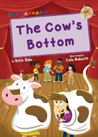 The Cow's Bottom: (Gold Early Reader) by Katie Dale