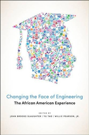 Changing the Face of Engineering: The African American Experience by John Brooks Slaughter 9781421418148