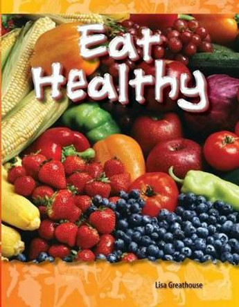 Eat Healthy by Lisa Greathouse 9781433330872