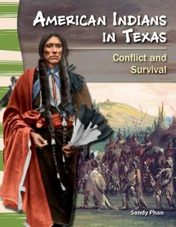 American Indians in Texas: Conflict and Survival by Sandy Phan 9781433350405