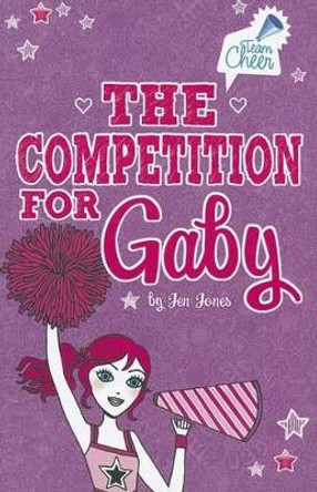 Competition for Gaby: #4 (Team Cheer) by Jen Jones 9781434242525