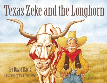 Texas Zeke and the Longhorn by David Davis 9781455624218