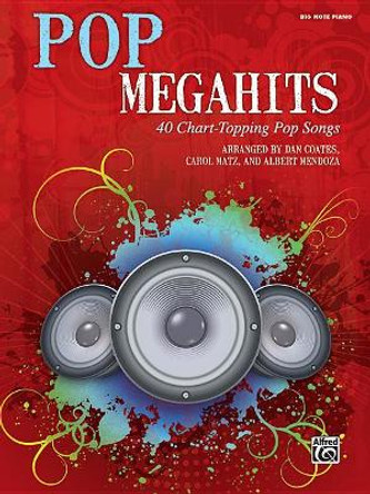 Pop Megahits: 40 Chart-Topping Pop Songs (Big Note Piano) by Dan Coates 9781470640668