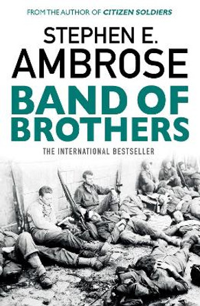 Band Of Brothers by Stephen E. Ambrose 9781471158292