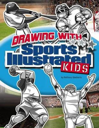 Drawing with Sports Illustrated Kids by ,Anthony Wacholtz 9781476535814