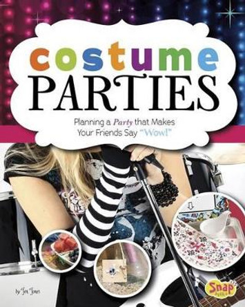 Costume Parties: Planning a Party That Makes Your Friends Say Wow! by Jen Jones 9781476540078