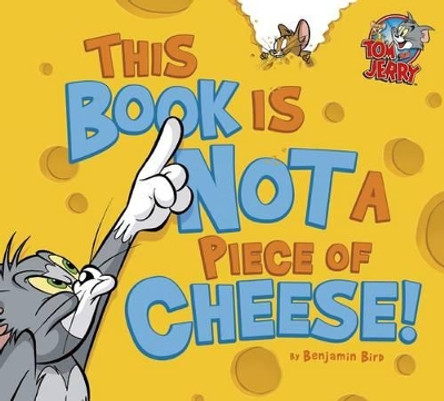 This Book Is Not a Piece of Cheese! by Benjamin Bird 9781479552313