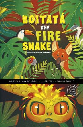 Boitatá the Fire Snake: A Brazilian Graphic Folktale by Ana Siqueira 9781484672747