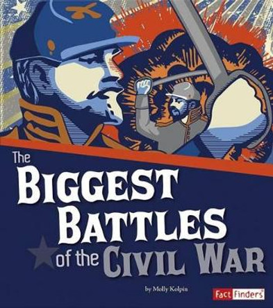 The Biggest Battles of the Civil War by Molly Kolpin 9781491407189