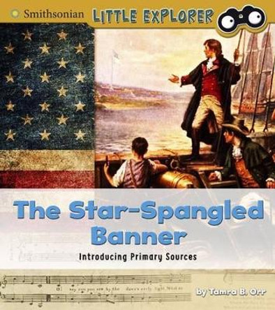 The Star-Spangled Banner: Introducing Primary Sources by Tamra B Orr 9781491482261