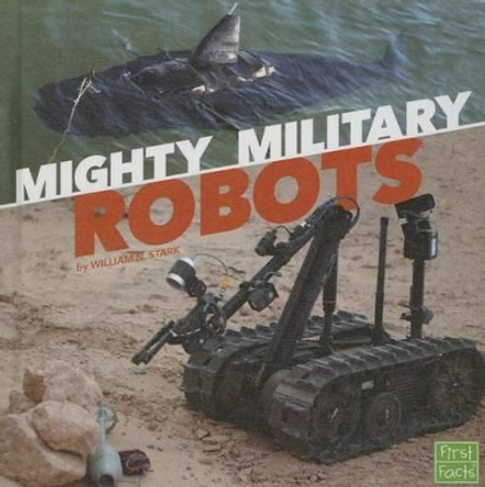 Mighty Military Robots by William N Stark 9781491488478