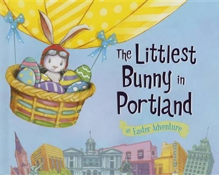 The Littlest Bunny in Portland by Lily Jacobs 9781492611868