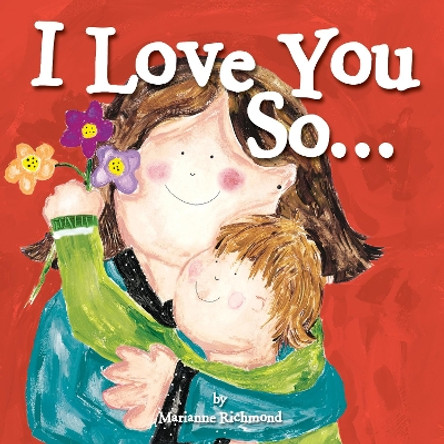 I Love You So... by Marianne Richmond 9781492633815