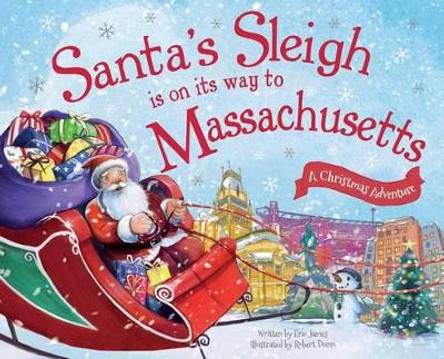 Santa's Sleigh is on its Way to Massachusetts: A Christmas Adventure by Eric James 9781492643364