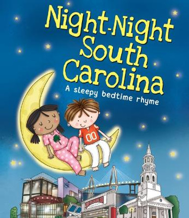 Night-Night South Carolina: A Sleepy Bedtime Rhyme by Katherine Sully 9781492647799