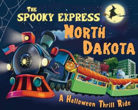 The Spooky Express North Dakota by Eric James 9781492653868