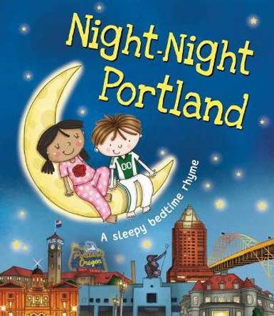 Night-Night Portland: A Sleepy Bedtime Rhyme by Katherine Sully 9781492655053