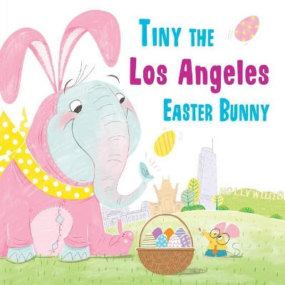 Tiny the Los Angeles Easter Bunny by Eric James 9781492659327