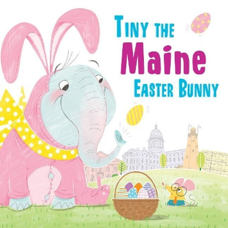 Tiny the Maine Easter Bunny by Eric James 9781492659341