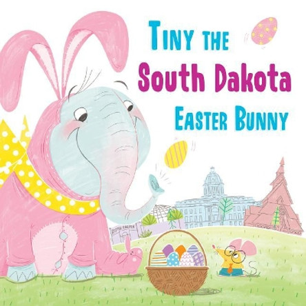 Tiny the South Dakota Easter Bunny by Eric James 9781492659648