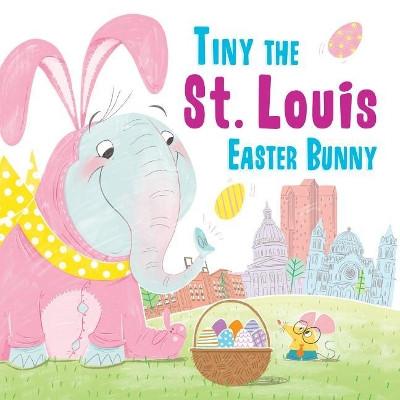 Tiny the St. Louis Easter Bunny by Eric James 9781492659655