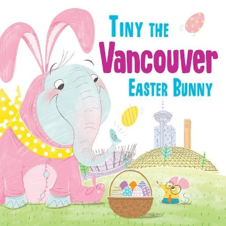 Tiny the Vancouver Easter Bunny by Eric James 9781492659723 Tiny the Vancouver Easter Bunny by Eric James 9781492659723