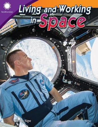 Living and Working in Space by Nicole Sipe 9781493867127