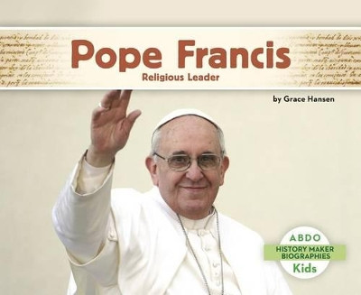 Pope Francis: Religious Leader by Grace Hansen 9781496612281