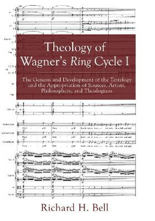 Theology of Wagner's Ring Cycle I by Richard H Bell 9781498235655