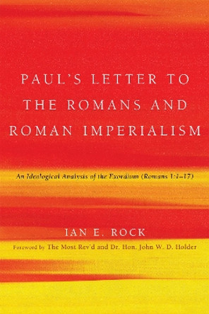 Paul's Letter to the Romans and Roman Imperialism by Ian E Rock 9781498258562