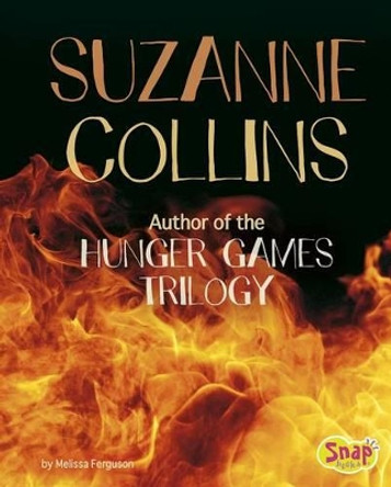 Suzanne Collins: Author of the Hunger Games Trilogy by Melissa Ferguson 9781515713265