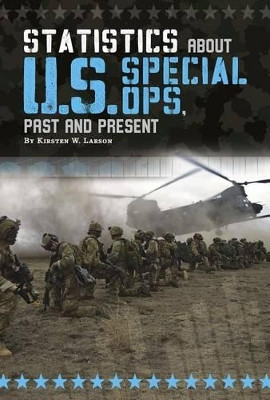 Statistics about U.S. Special Ops, Past and Present by Kirsten W Larson 9781515718529